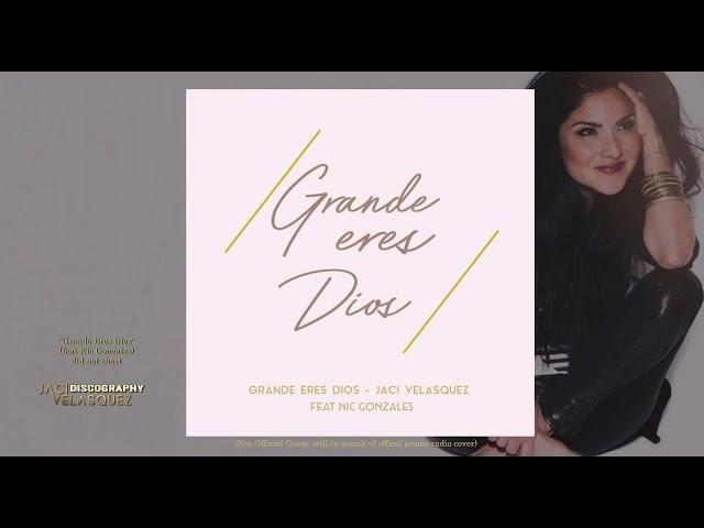 Jaci Velasquez (feat Nic Gonzales) - Grande Eres Dios