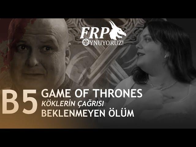 BEKLENMEYEN ÖLÜM | GAME OF THRONES | B05