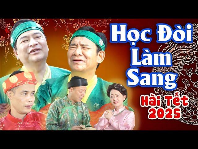 Cười Rơi Nước Mắt với Hài Tết 2025 | HỌC ĐÒI LÀM SANG | Hài Tết Quang Tèo, Quốc Anh Mới Nhất 2025