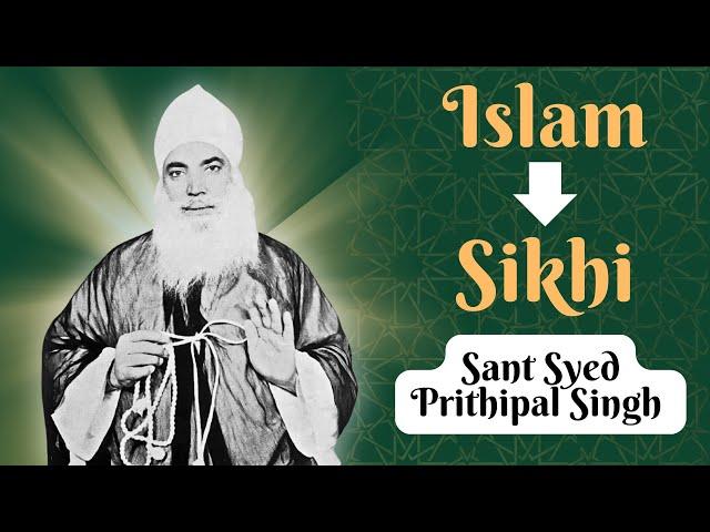 From Islam to Sikhi: The Inspiring Story of Syed Prithipal Singh Ji