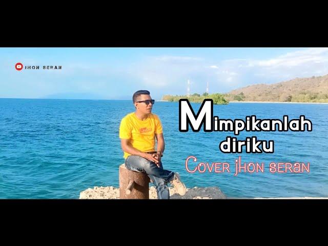 MIMPIKANLAH DIRIKU cover Jhon seran