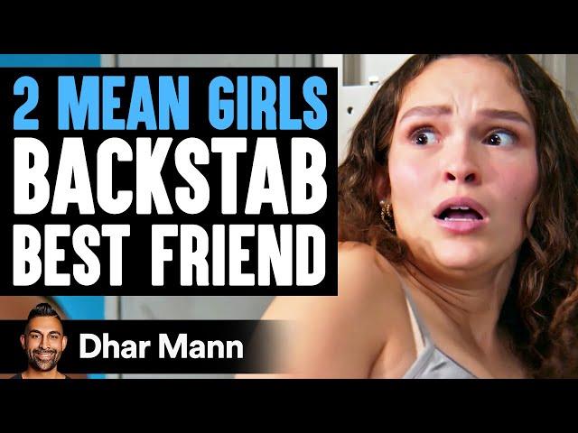 2 MEAN GIRLS Backstab BEST FRIEND | Dhar Mann Studios