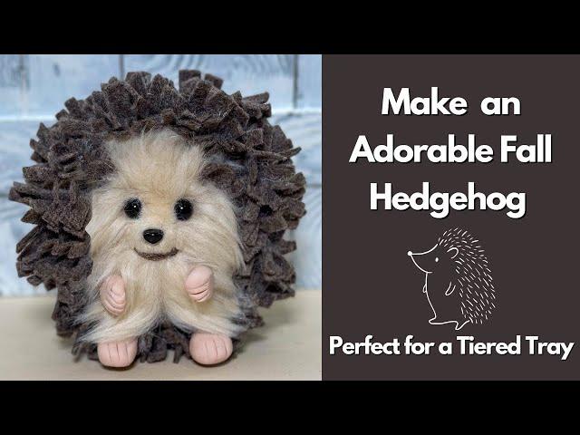 Let's Make an Adorable Fall DIY Hedgehog / Perfect for a Tiered Tray