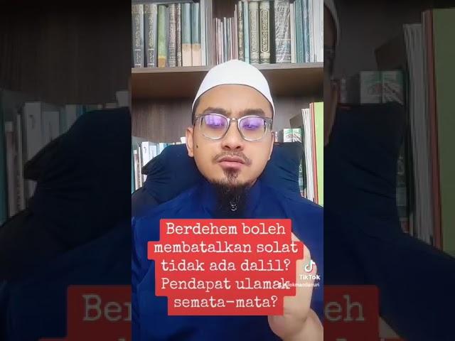 Menjawab Wahhabi : Berdehem Boleh Membatalkan Solat Tak Ada Dalil ? - Ustaz Lokman Danuri