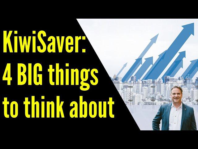 Know these 4 BIG things about KiwiSaver