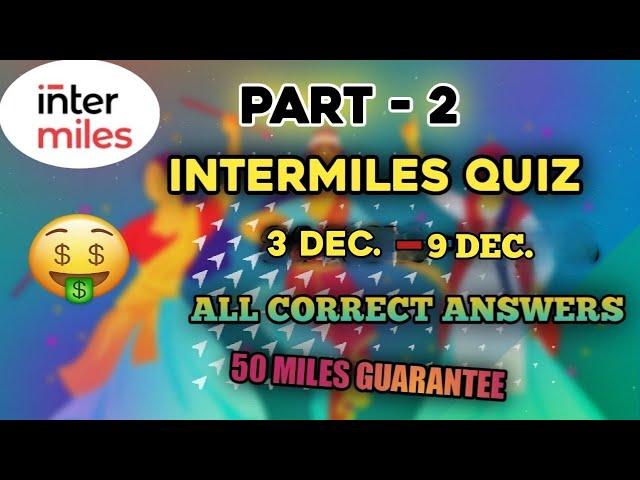 INTERMILES QUIZ ANSWERS TODAY (PART 2) | RIDDLE-ME-THIS QUIZ | 3DEC. - 9DEC. | ALL CORRECT ANSWERS