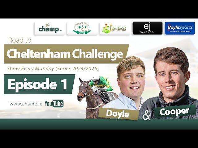 CHELTENHAM 2025 PREVIEW  DOYLE & COOPER | The Road to Cheltenham Challenge 2025 | (EPISODE 1)