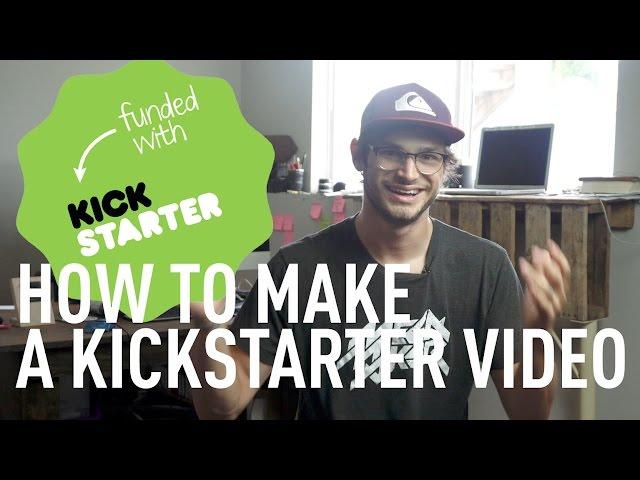 How to Make a Killer Kickstarter Video