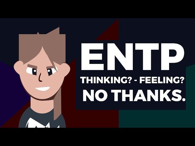 The ENTP Feelogician - Why ENTPs Are Both Thinking & Feeling