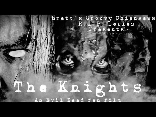 Brett’s Groovy Chainsaws presents an R.I.P. film “The Knights”