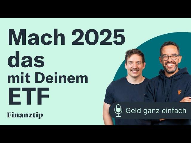 Mach das 2025 bei Deinem ETF | Geld ganz einfach