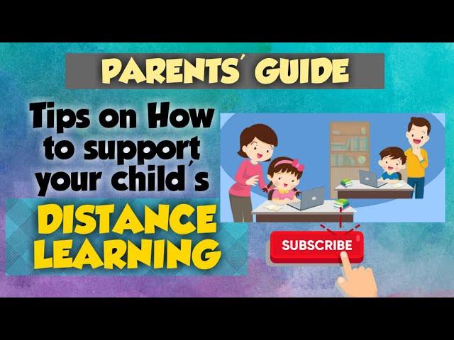 Tips on How to Support your Child's Distance Learning- PARENTS' GUIDE