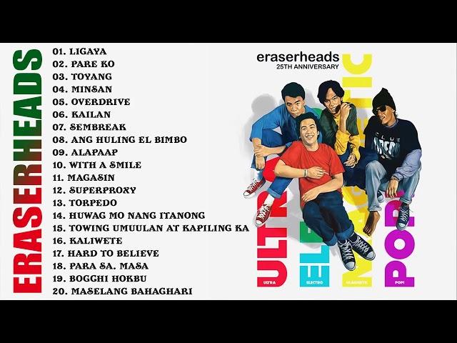 Best Songs of Eraserheads| Nonstop Greatest Hits Of All Time | Pinoy Classic Hugot of 80's90's