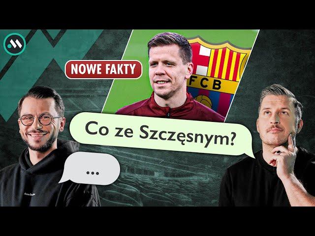 SZCZĘSNY I FC BARCELONA - NOWE FAKTY