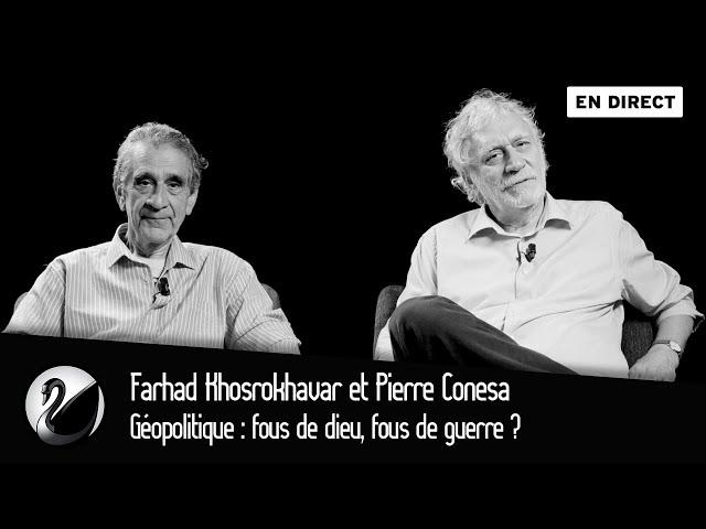 Géopolitique : fous de dieu, fous de guerre ? Farhad Khosrokhavar et Pierre Conesa [EN DIRECT]