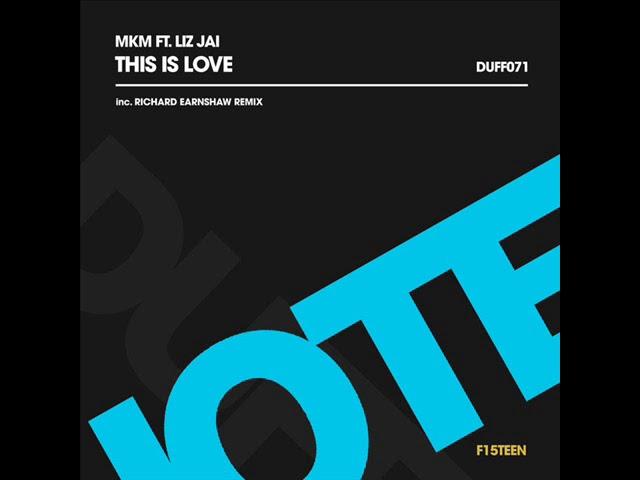 MKM Ft. Liz Jai - This Is Love (Richard Earnshaw Remix) [Duffnote]