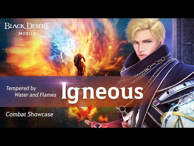 "Tempered by Water and Flames"「Igneous」Combat Showcase｜Black Desert Mobile