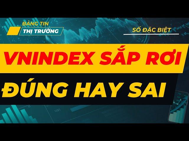  SỐ ĐẶC BIỆT | VNINDEX SẮP RƠI ? ĐÚNG HAY SAI ?