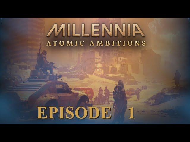 Millenia Atomic Ambitions: Episode 1 - After The Atomic Rain