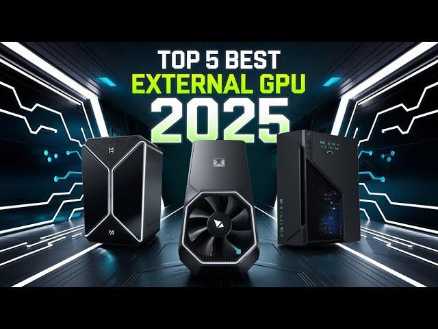 Best External GPU 2025 | Top 5 External GPUs Review