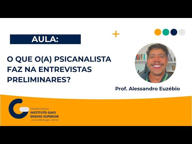 Aula: O que o(a) Psicanalista Faz nas Entrevistas Preliminares?