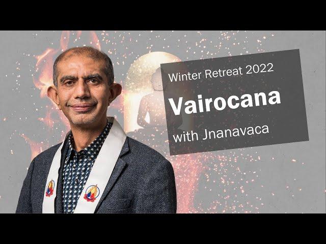 Lost in Space, Searching for Vairocana | Jnanavaca | Winter Retreat 2022