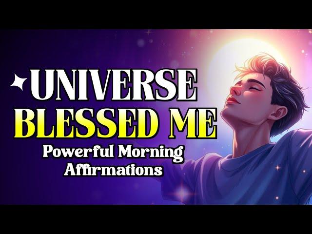 The Universe Blessed Me! Powerful Morning Affirmations for Abundance & Gratitude 
