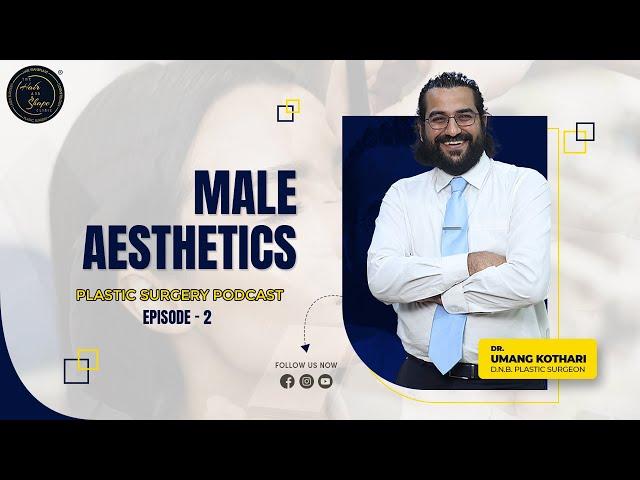 Male Aesthetics | Dr. Umang Kothari | The Hair And Shape Clinic