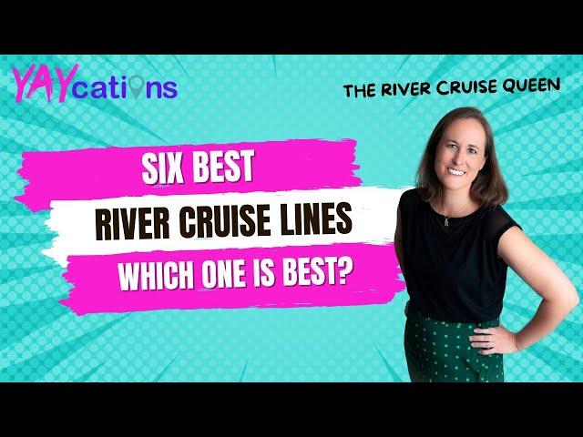 Six Best River Cruise Lines! Which One is Right for You? PART 1