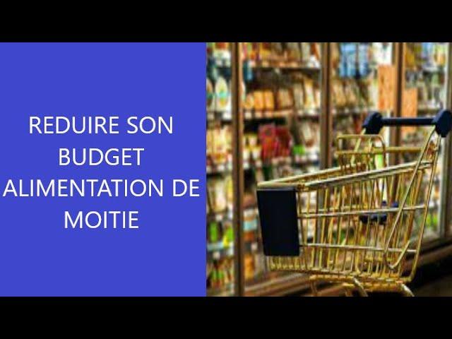 COMMENT REDUIRE SON BUDGET ALIMENTATION ET ECONOMISER BEAUCOUP D'ARGENT