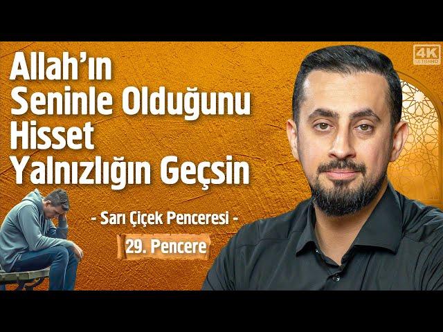 Allah'ın Seninle Olduğunu Hisset Yalnızlığın Geçsin - [29.Pencere] - Sarı Çiçek Penceresi