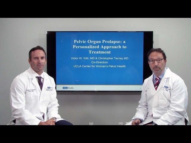 Pelvic Organ Prolapse -  Victor Nitti, MD & Christopher Tarnay, MD | UCLAMDChat