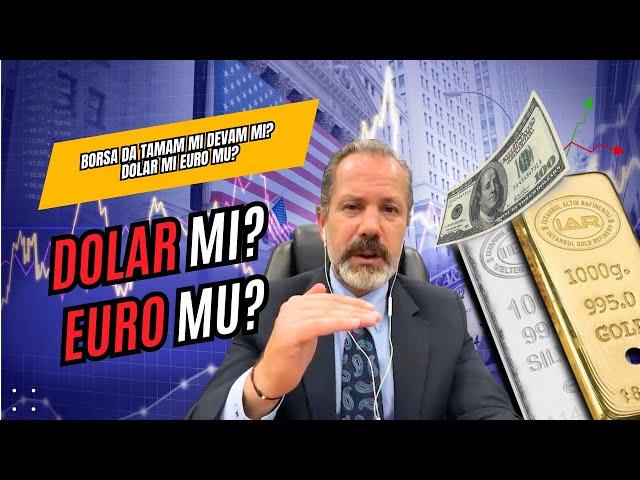 Borsa da tamam mı devam mı? | Dolar mı Euro mu?