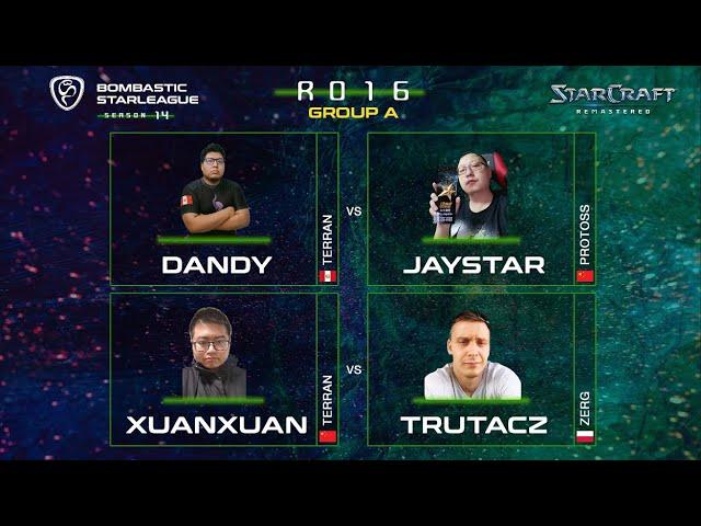 Bombastic StarLeague 14 (BSL14) Ro16 Group A - Dandy, JayStar, XuanXuan, trutaCz  StarCraft Broodwar