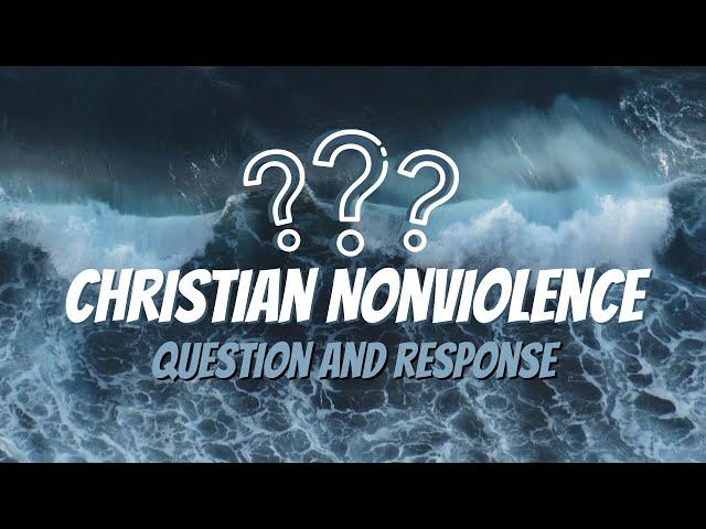 Christian Nonviolence Q&R (feat. Jon Carlson)