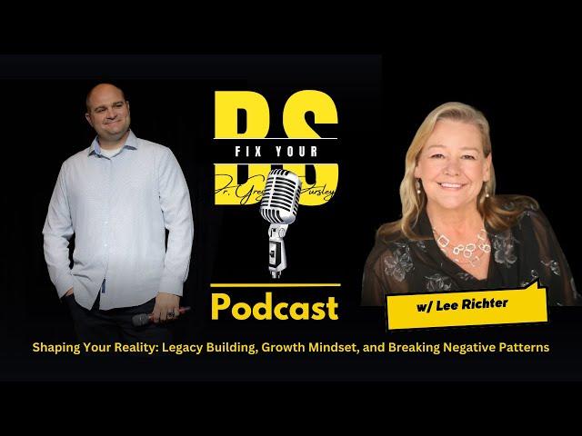 Shaping Your Reality: Legacy Building, Growth Mindset, and Breaking Negative Patterns ft Lee Ritcher