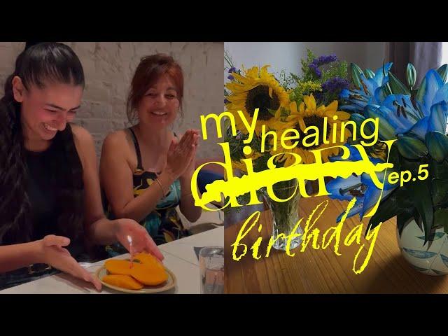 MY BIRTHDAY VLOG | my healing diary, ep. 5