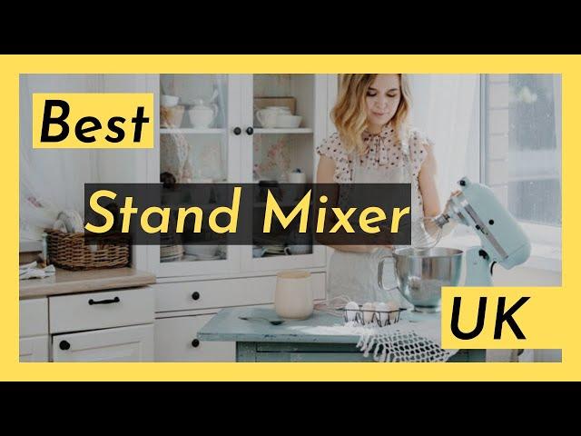 Best Stand Mixer UK (Best Stand Mixer for Home Baker UK)