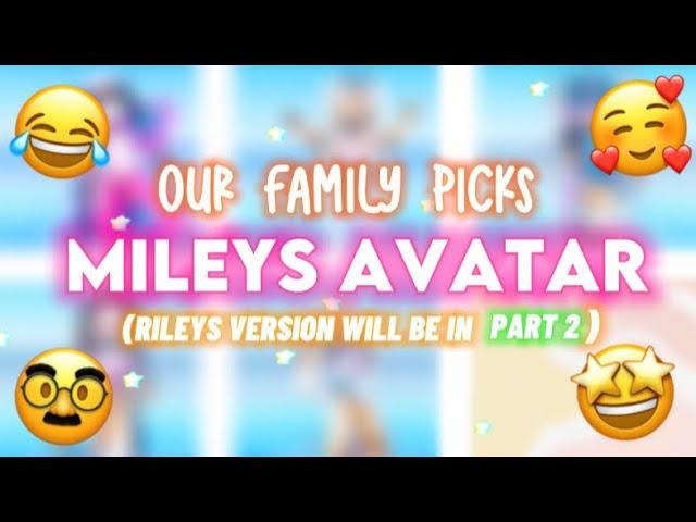 Our Family Picks MILEYS Avatar! || Miley and Riley