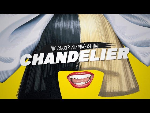 The Darker Meaning Behind CHANDELIER