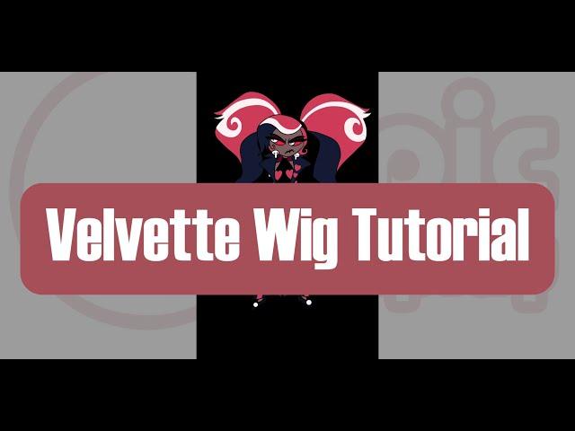 Velvette Wig Tutorial