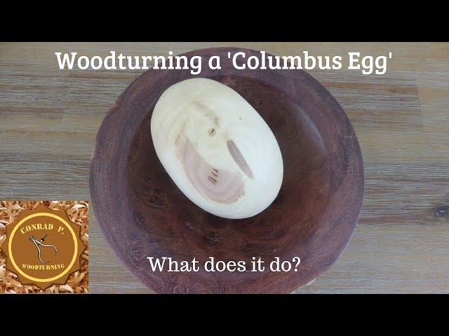 Woodturning a 'Columbus Egg'... What does it do? - Conrad P. Woodturning