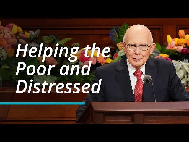 Helping the Poor and Distressed | Dallin H. Oaks | October 2022 General Conference