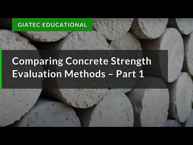 Comparing Concrete Strength Evaluation Methods – Part 1