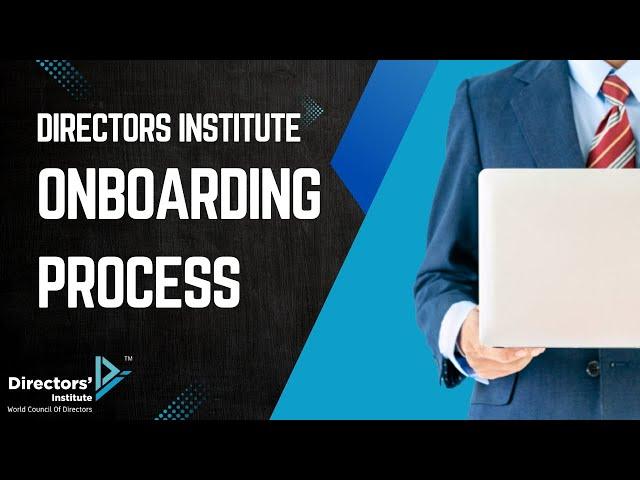 Directors’ Institute : Onboarding Process