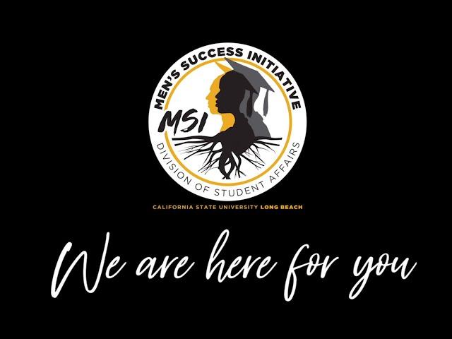 CSULB - We Are Here For You - Men's Success Initiative
