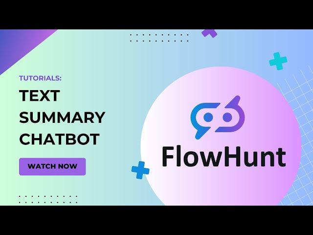 How to summarize text with AI ! FlowHunt