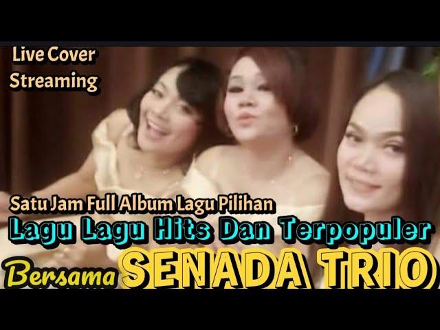 SENADA TRIO - Satu Jam Lagu Lagu Hits & Terpopuler Cover Live Streaming @hangganeriksonchannel8093