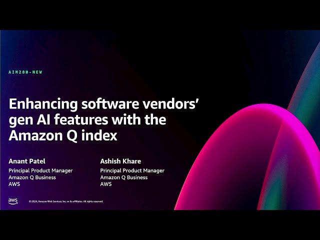 AWS re:Invent 2024 -Enhancing software vendors’ gen AI features with the Amazon Q index (AIM280-NEW)