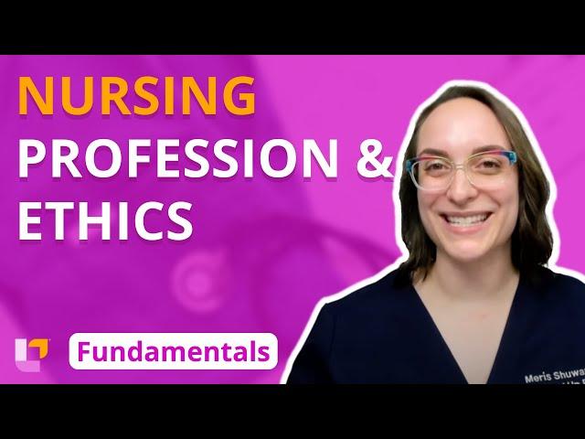 Nursing Profession and Ethics - Fundamentals of Nursing - Principles | @LevelUpRN